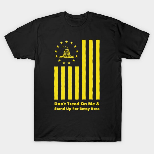 stand up for betsy ross t shirt & Dont Tread On Me T-Shirt by WildZeal